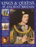 Kings & Queens of Ancient Britain: A British Isles első uralkodóinak csodálatos krónikája Boudicca és Artúr király idejétől egészen a mai napig. - Kings & Queens of Ancient Britain: A Magnificent Chronicle of the First Rulers of the British Isles, from the Time of Boudicca and King Arthur to the