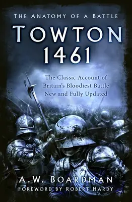 Towton 1461 - Egy csata anatómiája - Towton 1461 - The Anatomy of a Battle