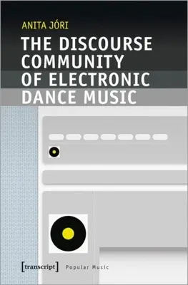 Az elektronikus tánczene diskurzusközössége - The Discourse Community of Electronic Dance Music