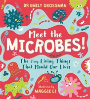 Ismerd meg a mikrobákat! - Az életünket alakító apró élőlények - Meet the Microbes! - The Tiny Living Things That Mould Our Lives