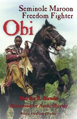 Obi: Bojovník za svobodu Seminolů Maroonů - Obi: Seminole Maroon Freedom Fighter