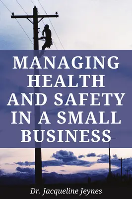 Az egészségügy és biztonság kezelése egy kisvállalkozásban - Managing Health and Safety in a Small Business