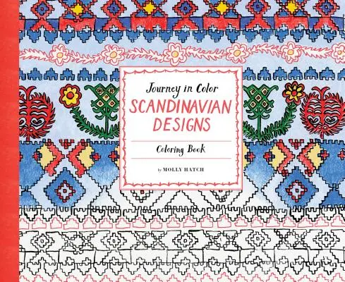 Utazás a színekben: Skandináv minták: Színezőkönyv - Journey in Color: Scandinavian Designs: Coloring Book