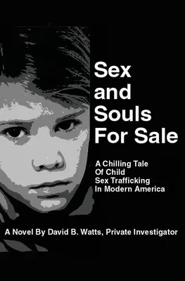 Szex és lélek eladó: A modern amerikai gyermekkereskedelem hátborzongató története - Sex and Souls For Sale: A Chilling Tale of Child Sex Trafficking in Modern America