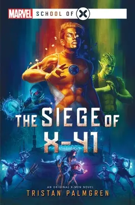 The Siege of X-41: A Marvel: Az X iskola regénye - The Siege of X-41: A Marvel: School of X Novel