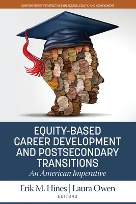 Méltányossági alapú pályafejlesztés és középiskola utáni átmenetek: Egy amerikai szükségszerűség - Equity-Based Career Development and Postsecondary Transitions: An American Imperative