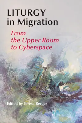 Liturgia a migrációban: A felső szobától a kibertérig - Liturgy in Migration: From the Upper Room to Cyberspace