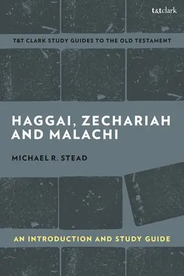 Haggeus, Zakariás és Malakiás: An Introduction and Study Guide: Visszatérés és helyreállítás - Haggai, Zechariah, and Malachi: An Introduction and Study Guide: Return and Restoration