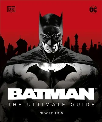 Batman A végső útmutató Új kiadás - Batman The Ultimate Guide New Edition