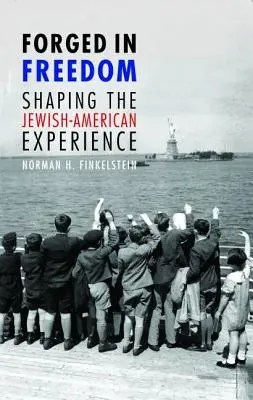 Szabadságban kovácsolták: A zsidó-amerikai tapasztalat formálása - Forged in Freedom: Shaping the Jewish-American Experience