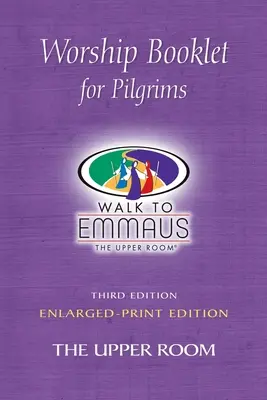 Istentiszteleti füzet zarándokok számára Nagyított nyomtatásban: Séta Emmauszba - Worship Booklet for Pilgrims Enlarged-Print: Walk to Emmaus