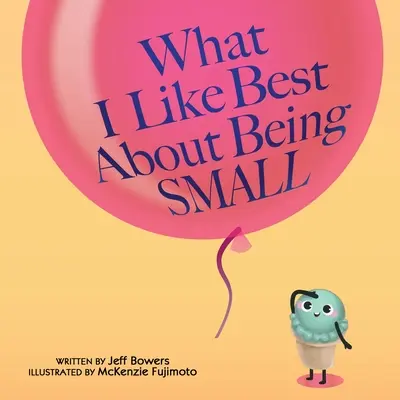Mit szeretek a legjobban abban, hogy kicsi vagyok - What I Like Best About Being Small