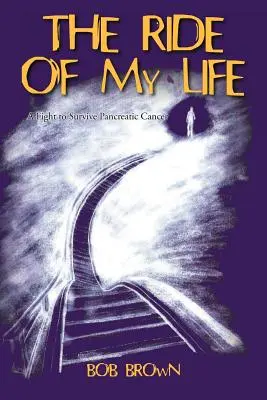 Életem útja: A küzdelem a hasnyálmirigyrák túléléséért - The Ride Of My Life: A Fight to Survive Pancreatic Cancer