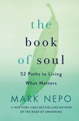 A lélek könyve: 52 út ahhoz, hogy megéljük, ami számít - The Book of Soul: 52 Paths to Living What Matters