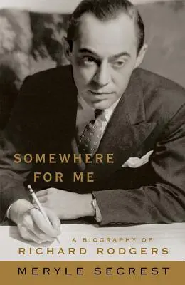 Somewhere for Me: Richard Rodgers életrajza - Somewhere for Me: A Biography of Richard Rodgers