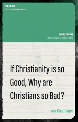 Ha a kereszténység olyan jó, miért olyan rosszak a keresztények? - If Christianity Is So Good, Why Are Christians So Bad?