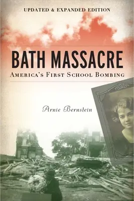 Bath Massacre, új kiadás: Amerika első iskolai robbantása - Bath Massacre, New Edition: America's First School Bombing