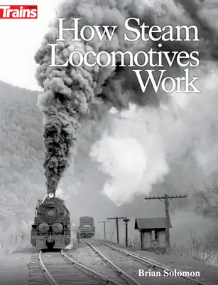 Hogyan működnek a gőzmozdonyok - How Steam Locomotives Work