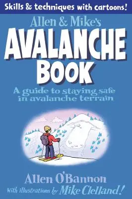 Allen & Mike lavinakönyve: A Guide to Staying Safe in Avalanche Terrain (Útmutató a lavinás terepen való biztonságos tartózkodáshoz) - Allen & Mike's Avalanche Book: A Guide to Staying Safe in Avalanche Terrain