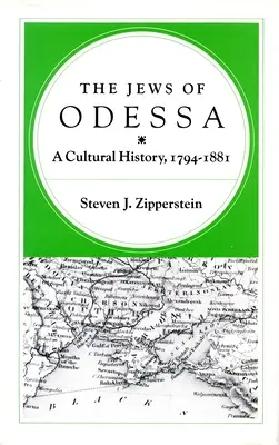 Az odesszai zsidók: kultúrtörténet, 1794-1881 - The Jews of Odessa: A Cultural History, 1794-1881