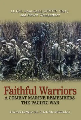 Hűséges harcosok: Ladd Usmcr (Ret ). Dean alezredes) - Faithful Warriors: A Combat Marine Remembers the Pacific War (Ladd Usmcr (Ret ). Lt Col Dean)