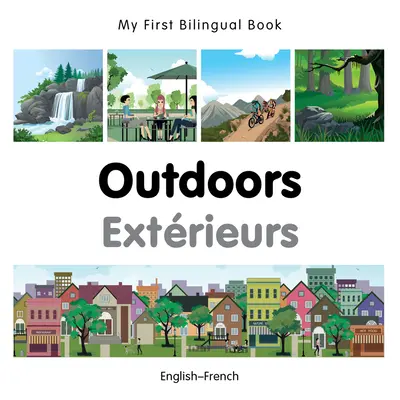 Az első kétnyelvű könyvem - A szabadban (angol-francia) - My First Bilingual Book-Outdoors (English-French)