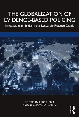 A bizonyítékokon alapuló rendfenntartás globalizációja: Innovációk a kutatás és a gyakorlat közötti szakadék áthidalásában - The Globalization of Evidence-Based Policing: Innovations in Bridging the Research-Practice Divide