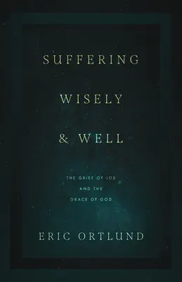 Bölcsen és jól szenvedni: Jób gyásza és Isten kegyelme - Suffering Wisely and Well: The Grief of Job and the Grace of God