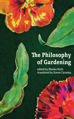 A kertészkedés filozófiája: Essays - The Philosophy of Gardening: Essays