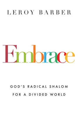 Embrace: Isten radikális salomja a megosztott világnak - Embrace: God's Radical Shalom for a Divided World