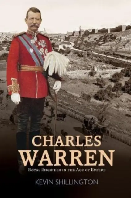 Charles Warren - Királyi mérnök a birodalom korában - Charles Warren - Royal Engineer in the Age of Empire