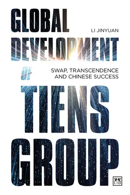 A Tiens-csoport globális fejlődése: Tiensiens vállalat: Cserélődés, transzcendencia és kínai siker - Global Development of Tiens Group: Swap, Transcendence and Chinese Success