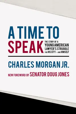 A Time to Speak: Egy fiatal amerikai ügyvéd harca a városáért - és önmagáért - folytatott küzdelem története - A Time to Speak: The Story of a Young American Lawyer's Struggle for His City--And Himself