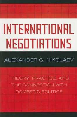 Nemzetközi tárgyalások: Elmélet, gyakorlat és a belpolitikával való kapcsolat - International Negotiations: Theory, Practice, and the Connection with Domestic Politics