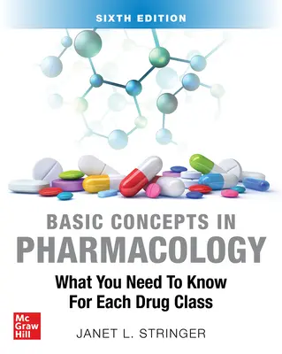 A farmakológia alapfogalmai: Amit az egyes gyógyszerosztályokról tudni kell, hatodik kiadás - Basic Concepts in Pharmacology: What You Need to Know for Each Drug Class, Sixth Edition