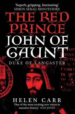 A vörös herceg: John of Gaunt, Lancaster hercegének élete - The Red Prince: The Life of John of Gaunt, the Duke of Lancaster