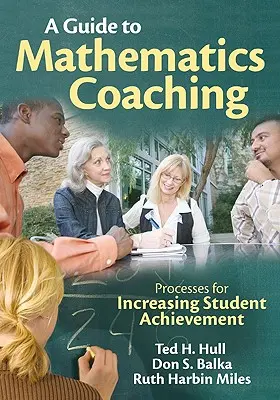 Útmutató a matematikai coachinghoz: Folyamatok a tanulói teljesítmény növeléséhez - A Guide to Mathematics Coaching: Processes for Increasing Student Achievement