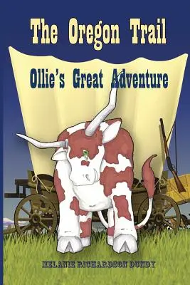 Az Oregon Trail: Ollie nagy kalandja - The Oregon Trail: Ollie's Great Adventure
