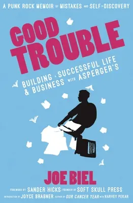 Good Trouble: Sikeres életet és üzletet építeni Asperger-szindrómával - Good Trouble: Building a Successful Life and Business with Asperger's