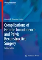 A női inkontinencia és a kismedencei helyreállító műtétek szövődményei - Complications of Female Incontinence and Pelvic Reconstructive Surgery