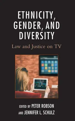 Etnicity, Gender, and Diversity: Jog és igazságszolgáltatás a televízióban - Ethnicity, Gender, and Diversity: Law and Justice on TV
