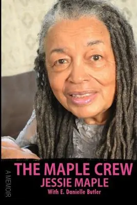 A juharfa legénység: A Memoir - The Maple Crew: A Memoir