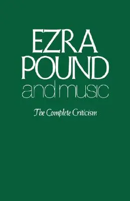 Ezra Pound és a zene: Pound: A teljes kritika - Ezra Pound and Music: The Complete Criticism