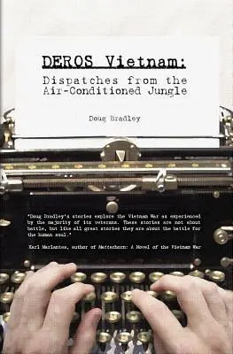 Deros Vietnam: Jelentések a légkondicionált dzsungelből - Deros Vietnam: Dispatches from the Air-Conditioned Jungle