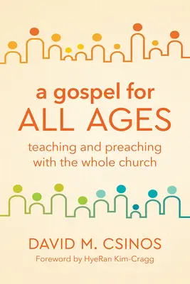 Evangélium minden kornak: Tanítás és prédikálás az egész egyházzal - A Gospel for All Ages: Teaching and Preaching with the Whole Church