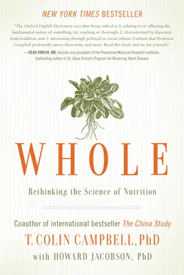 Whole: A táplálkozás tudományának újragondolása - Whole: Rethinking the Science of Nutrition