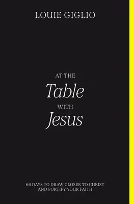 A Jézussal egy asztalnál: 66 nap, hogy közelebb kerülj Krisztushoz és megerősítsd a hitedet - At the Table with Jesus: 66 Days to Draw Closer to Christ and Fortify Your Faith