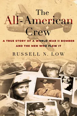 Az amerikai legénység: Egy második világháborús bombázó és a pilóták igaz története - The All-American Crew: A True Story of a World War II Bomber and the Men Who Flew It