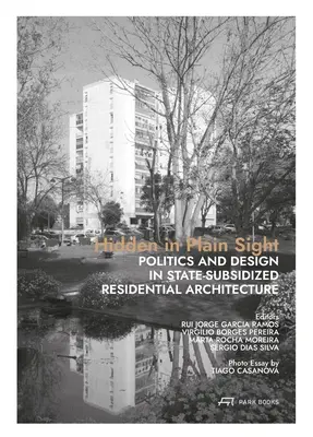 Rejtve a szemünk előtt: Politika és tervezés az államilag támogatott lakásépítészetben - Hidden in Plain Sight: Politics and Design in State-Subsidized Residential Architecture