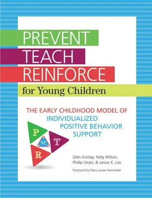 Prevent-Teach-Reinforce for Young Children: Az egyénre szabott pozitív viselkedéstámogatás kora gyermekkori modellje - Prevent-Teach-Reinforce for Young Children: The Early Childhood Model of Individualized Positive Behavior Support